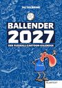 "BALLENDER 2027" in weißer Schrift auf blauem Hintergrund, darunter "Der Fußball-Cartoon-Kalender". Zeichnung eines Fußballfans.