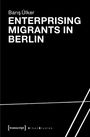 Baris Ülker: Enterprising Migrants in Berlin, Buch
