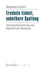 Magdalena Scherl: Ersehnte Einheit, unheilbare Spaltung, Buch