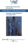Doing Space while Doing Gender - Vernetzungen von Raum und Geschlecht in Forschung und Politik, Buch