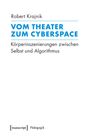 Robert Krajnik: Vom Theater zum Cyberspace, Buch