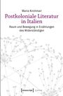 Maria Kirchmair: Postkoloniale Literatur in Italien, Buch