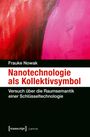 Frauke Nowak: Nanotechnologie als Kollektivsymbol, Buch