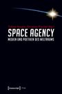 Space Agency - Medien und Poetiken des Weltraums, Buch