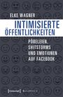 Elke Wagner: Intimisierte Öffentlichkeiten, Buch