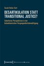 Sarah Helen Sott: Desartikulation statt Transitional Justice?, Buch