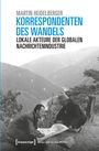 Martin Heidelberger: Korrespondenten des Wandels, Buch