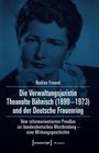 Nadine Freund: Die Verwaltungsjuristin Theanolte Bähnisch (1899-1973) und der Deutsche Frauenring, Buch