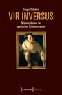 Gregor Schuhen: Vir inversus - Männlichkeiten im spanischen Schelmenroman, Buch