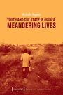 Michelle Engeler: Youth and the State in Guinea: Meandering Lives, Buch