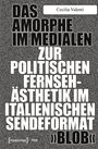 Cecilia Valenti: Das Amorphe im Medialen, Buch