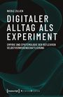 Nicole Zillien: Digitaler Alltag als Experiment, Buch