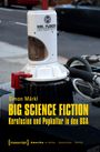 Simon Märkl: Big Science Fiction - Kernfusion und Popkultur in den USA, Buch