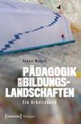 Robert Wunsch: Pädagogik der Bildungslandschaften, Buch