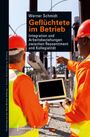 Werner Schmidt: Geflüchtete im Betrieb, Buch