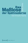 Daniel Zettler: Das Maßlose der Spätmoderne, Buch