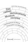 "Das radikal-demokratische Museum revisited. Handlungsräume für Bildung, Emanzipation und Öffentlichkeit. Joachim Baur, Nora Sternfeld (Hg.). transcript, Edition Museum." Der Text ist in Kreissegmenten angeordnet.