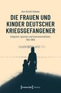 Ann-Kristin Kolwes: Die Frauen und Kinder deutscher Kriegsgefangener, Buch