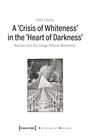 Felix Lösing: A ¿Crisis of Whiteness¿ in the ¿Heart of Darkness¿, Buch