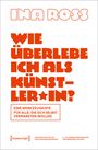 Ina Roß: Wie überlebe ich als Künstler*in?, Buch