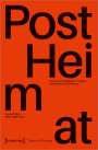 : »PostHeimat« - Inquiries into Migration, Theatre, and Networked Solidarity, Buch