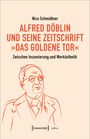 Nico Schmidtner: Alfred Döblin und seine Zeitschrift »Das Goldene Tor«, Buch