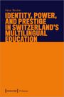 Anna Becker: Identity, Power, and Prestige in Switzerland's Multilingual Education, Buch
