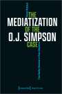 Tatjana Neubauer: The Mediatization of the O.J. Simpson Case, Buch