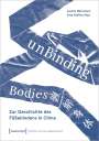 : unBinding Bodies - Zur Geschichte des Füßebindens in China, Buch