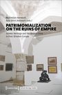 : Patrimonialization on the Ruins of Empire, Buch