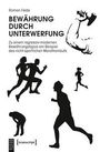 Roman Felde: Bewährung durch Unterwerfung, Buch