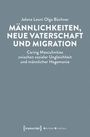 Jelena Leoni Olga Büchner: Männlichkeiten, neue Vaterschaft und Migration, Buch