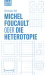 "RAUM DENKEN HEUTE. Christopher Dell. MICHEL FOUCAULT ODER DIE HETEROTOPIE. Geometrische Zeichnungen und [transcript]-Logo."