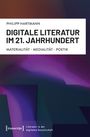 Philipp Hartmann: Digitale Literatur im 21. Jahrhundert, Buch