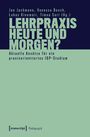 Lehrpraxis heute und morgen? - Aktuelle Ansätze für ein praxisorientiertes IGP-Studium, Buch