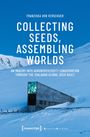 Franziska von Verschuer: Collecting Seeds, Assembling Worlds, Buch