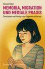 Hannah Huber: Memoria, Migration und mediale Praxis, Buch