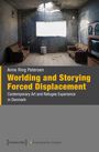 Anne Ring Petersen: Worlding and Storying Forced Displacement, Buch