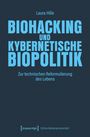 Laura Hille: Biohacking und kybernetische Biopolitik, Buch