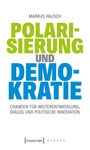 Text: "MARKUS PAUSCH POLARISIERUNG UND DEMOKRATIE. Chancen für Weiterentwicklung, Dialog und politische Innovation." Unten, kleines Verlagslogo.