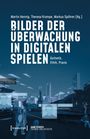 "Bilder der Überwachung in digitalen Spielen: Ästhetik, Ethik, Praxis." Futuristische Stadtlandschaft mit Überwachungsbildern.