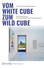 Carla Lohmann-Malegiannakis: Vom White Cube zum Wild Cube, Buch