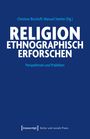 Christine Bischoff, Manuel Stetter (Hg.), RELIGION ETHNOGRAPHISCH ERFORSCHEN, Perspektiven und Praktiken, transcript Verlag.