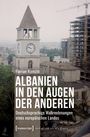 Text: "Albanien in den Augen der Anderen. Deutschsprachige Wahrnehmungen eines europäischen Landes." Im Hintergrund ein Uhrturm.