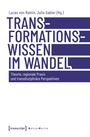 Lucas von Ramin, Julia Gabler (Hg.), Transformationswissen im Wandel. Theorie, regionale Praxis, transdisziplinäre Perspektiven.