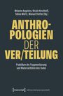 Titel: "Anthropologien der Ver/Teilung". Autoren: Melanie Augstein, Nicole Kirchhoff u.a. Dunkler Hintergrund.