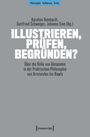 Titel: ILLUSTRIEREN, PRÜFEN, BEGRÜNDEN? Autoren: Karoline Reinhardt, Gottfried Schweiger, Johanna Sinn. Thema: Philosophie.