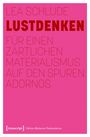 LEA SCHLUDE LUSTDENKEN FÜR EINEN ZÄRTLICHEN MATERIALISMUS AUF DEN SPUREN ADORNOS. Unten: [transcript] Edition Moderne Postmoderne. Pinker Hintergrund.