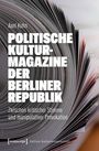 Titel: "Politische Kulturmagazine der Berliner Republik", Autor: Axel Kuhn. Foto von aufgeschlagenen Magazinseiten.