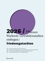 "2026 / Die neuen Warlords. Gewaltdynamiken einhegen / friedensgutachten" und Institutsnamen. Lila Kreis.